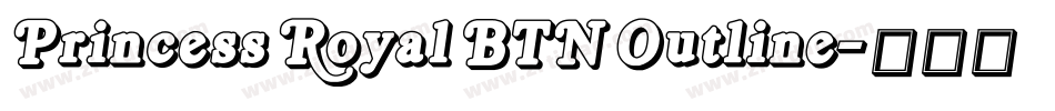 Princess Royal BTN Outline字体转换